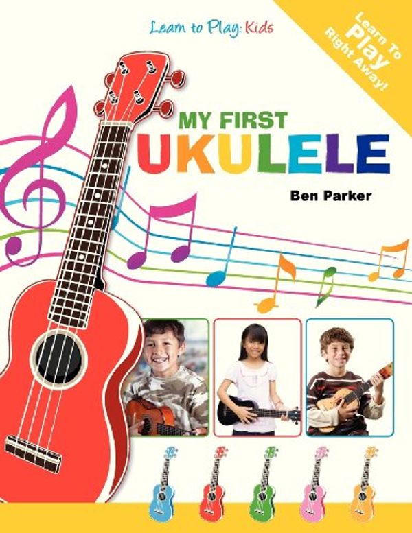 Cover Art for 9781908707116, My First Ukulele For Kids by Ben Parker