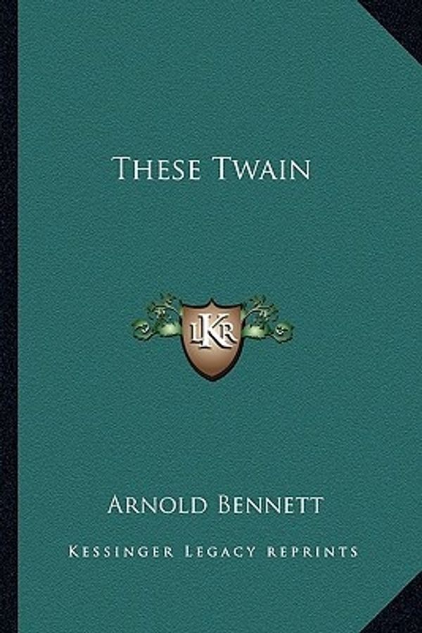 Cover Art for 9781163307038, These Twain by Arnold Bennett