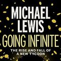 Cover Art for B0C4XPTMTR, Going Infinite: The Rise and Fall of a New Tycoon by Michael Lewis