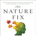 Cover Art for B01HDSU0GU, The Nature Fix: Why Nature Makes Us Happier, Healthier, and More Creative by Florence Williams