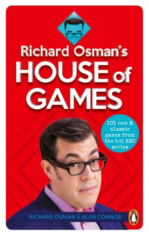 Cover Art for 9781473531970, Richard Osman's House of Games: 101 new & classic games from the hit BBC series by Richard Osman, Alan Connor