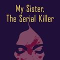 Cover Art for 9781432860219, My Sister the Serial Killer (Thorndike Press Large Print Basic Series) by Oyinkan Braithwaite