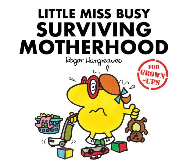 Cover Art for 9781405288712, Little Miss Busy Surviving MotherhoodMr. Men for Grown-ups by Liz Bankes, Lizzie Daykin, Sarah Daykin