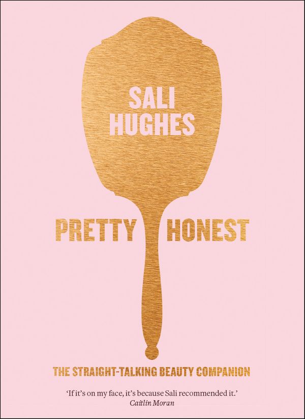 Cover Art for 9780007549818, Pretty Honest: The Straight-Talking Beauty Companion by Sali Hughes