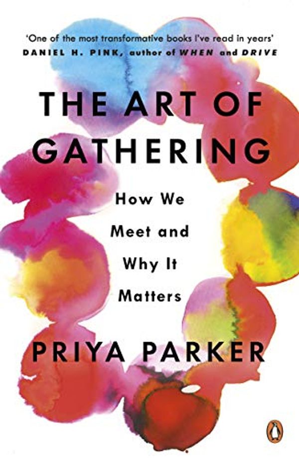 Cover Art for B079C9WN5W, The Art of Gathering: Create Transformative Meetings, Events and Experiences by Priya Parker