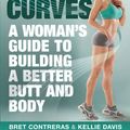 Cover Art for B00C4XI0QM, Strong Curves: A Woman's Guide to Building a Better Butt and Body by Bret Contreras, Kellie Davis