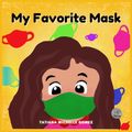 Cover Art for 9798985106008, My Favorite Mask by Tatiana Michelle Gomez