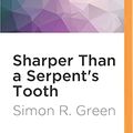 Cover Art for 9781522689416, Sharper Than a Serpent's Tooth (Nightside) by Simon R. Green