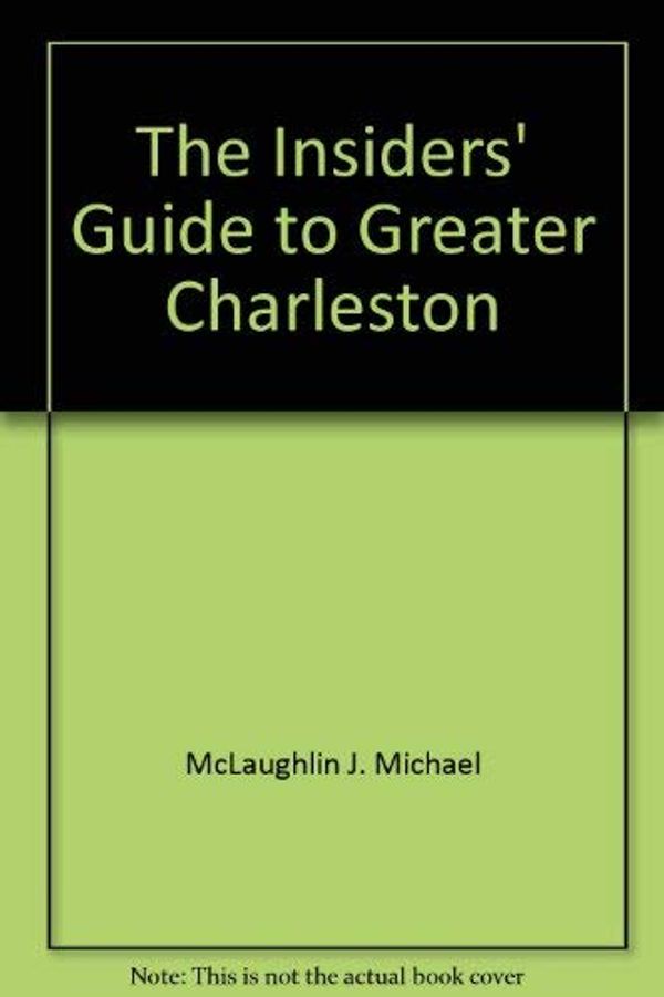 Cover Art for 9780912367507, The Insiders' Guide to Greater Charleston by McLaughlin J. Michael, Rhett Anne