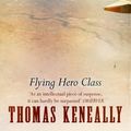 Cover Art for 9781444792195, Flying Hero Class by Thomas Keneally