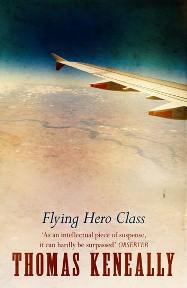 Cover Art for 9781444792195, Flying Hero Class by Thomas Keneally