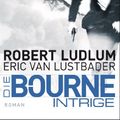 Cover Art for B008G66FUE, Die Bourne Intrige: Bourne 7 - Roman (JASON BOURNE) (German Edition) by Eric Van Lustbader, Robert Ludlum