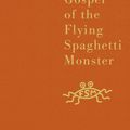 Cover Art for 9780007231607, The Gospel of the Flying Spaghetti Monster by Bobby Henderson