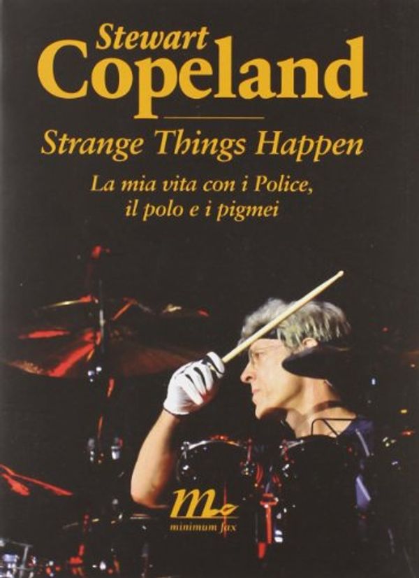 Cover Art for 9788875213275, Strange things happen. La mia vita con i Police, il polo e i pigmei by Stewart Copeland