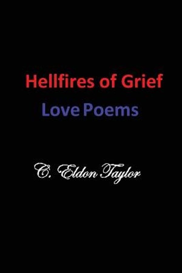 Cover Art for 9780615814667, Hellfires of Grief by C Eldon Taylor
