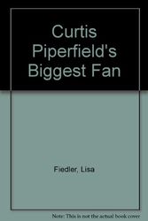 Cover Art for 9780395707289, Curtis Piperfield's Biggest Fan by Lisa Fiedler