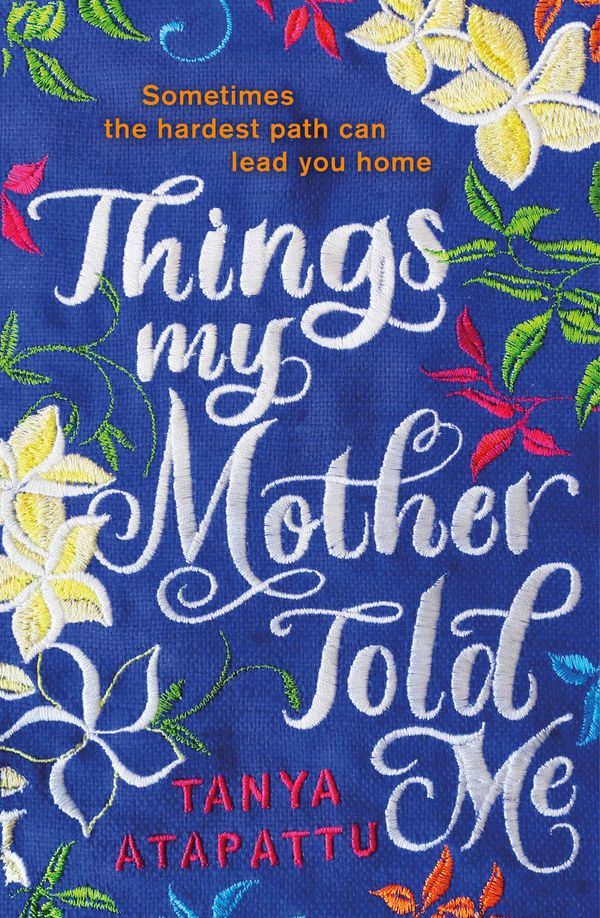 Cover Art for 9780751573503, Things My Mother Told Me by Tanya Atapattu
