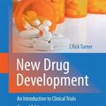 Cover Art for 9781493900916, New Drug Development: An Introduction to Clinical Trials: Second Edition by J. Rick Turner
