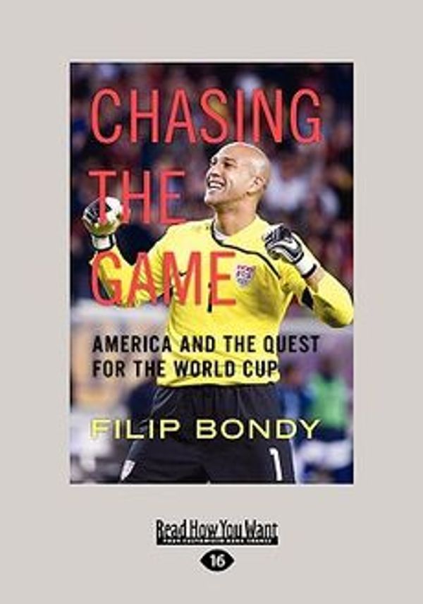 Cover Art for 9781458759672, Chasing The Game: America and the Quest for the World Cup by Filip Bondy