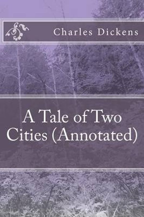 Cover Art for 9781532748615, A Tale of Two Cities (Annotated) by Charles Dickens