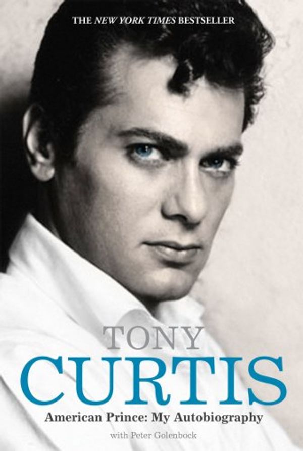 Cover Art for 9781905264346, American Prince by Tony Curtis, Peter Golenbock