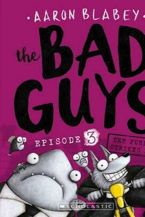 Cover Art for 9781760157265, The Bad Guys Episode 3The Furball Strikes Back by Aaron Blabey