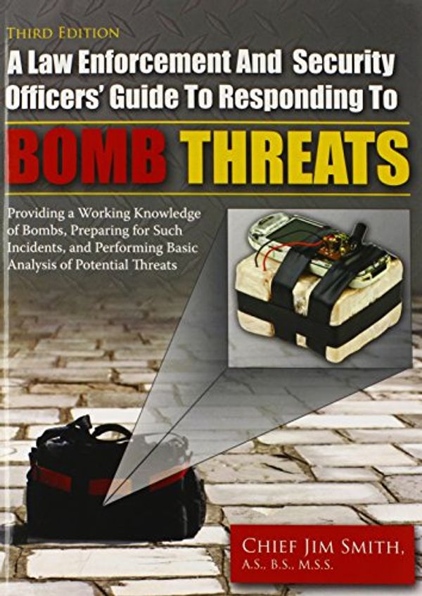 Cover Art for 9780398087746, A Law Enforcement and Security Officers' Guide to Responding to Bomb Threats: Providing a Working Knowledge of Bombs, Preparing for Such Incidents, and Performing Basic Analysis of Potential Threats by Jim Smith
