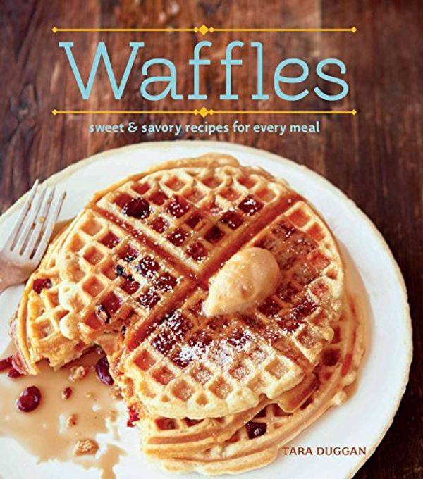 Cover Art for 9781616289898, Waffles (Revised Edition): Fun Recipes for Every Meal by Tara Duggan