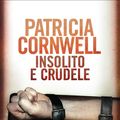 Cover Art for 9788852041112, Insolito e crudele by Patricia Cornwell