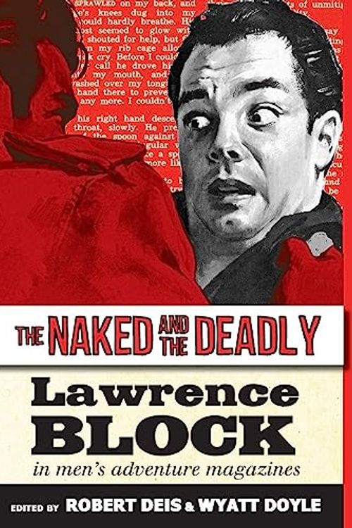 Cover Art for 9781943444625, The Naked and the Deadly: Lawrence Block in Men's Adventure Magazines (17) by Lawrence Block