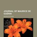 Cover Art for 9780217856591, Journal of Maurice De Guerin by Maurice de Gu rin