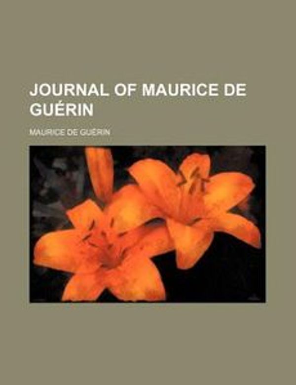 Cover Art for 9780217856591, Journal of Maurice De Guerin by Maurice de Gu rin