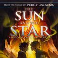 Cover Art for 9780241627716, The Sun and the Star (From the World of Percy Jackson) by Riordan, Rick, Oshiro, Mark