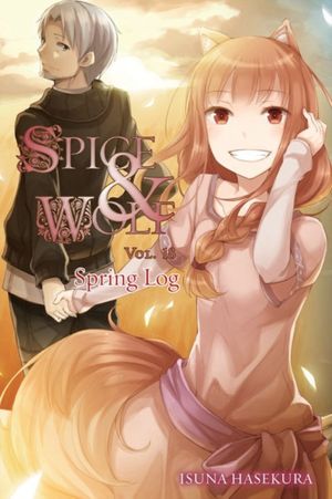 Cover Art for 9780316471671, Spice and Wolf, Vol. 18 - Novel: Spring Log by Isuna Hasekura