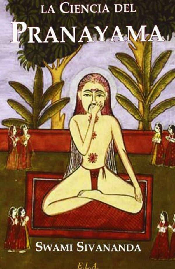 Cover Art for 9788499500058, La ciencia del pranayama by Sivananda -. Swami-Swami
