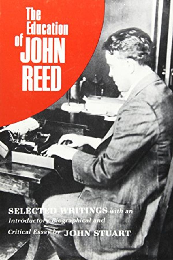 Cover Art for 9780717803545, Education of John Reed: Selected Writings by John Reed