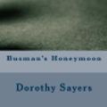Cover Art for 9781548994952, Busman's Honeymoon by Dorothy L. Sayers