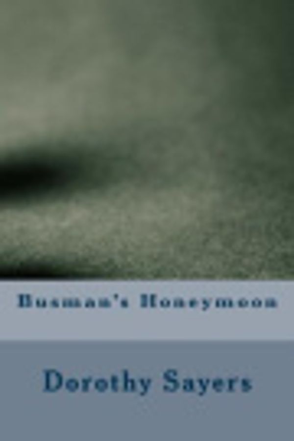 Cover Art for 9781548994952, Busman's Honeymoon by Dorothy L. Sayers