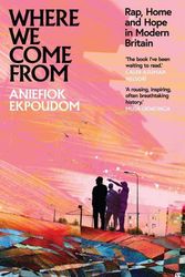 Cover Art for 9780571363254, Where We Come From: Rap, Home & Hope in Modern Britain by Aniefiok Ekpoudom