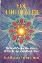 Cover Art for 9780915811151, You the Healer: The World-Famous Silva Method on How to Heal Yourself and Others by Jose Silva