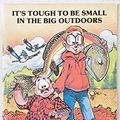 Cover Art for 9780945960041, It's Tough to Be Small in the Big Outdoors by Mark Henckel
