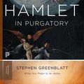 Cover Art for 2370004936925, Hamlet in Purgatory by Stephen Greenblatt