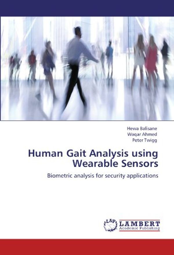 Cover Art for 9783846555545, Human Gait Analysis Using Wearable Sensors by Hewa Balisane, Waqar Ahmed, Peter Twigg