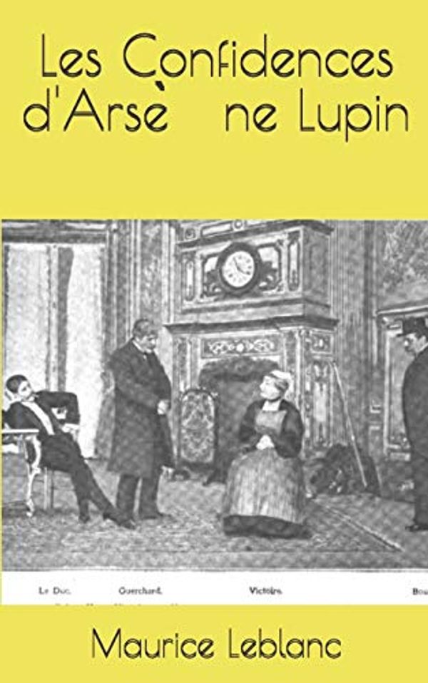 Cover Art for 9781671397248, Les Confidences d'Arsène Lupin by Maurice Leblanc