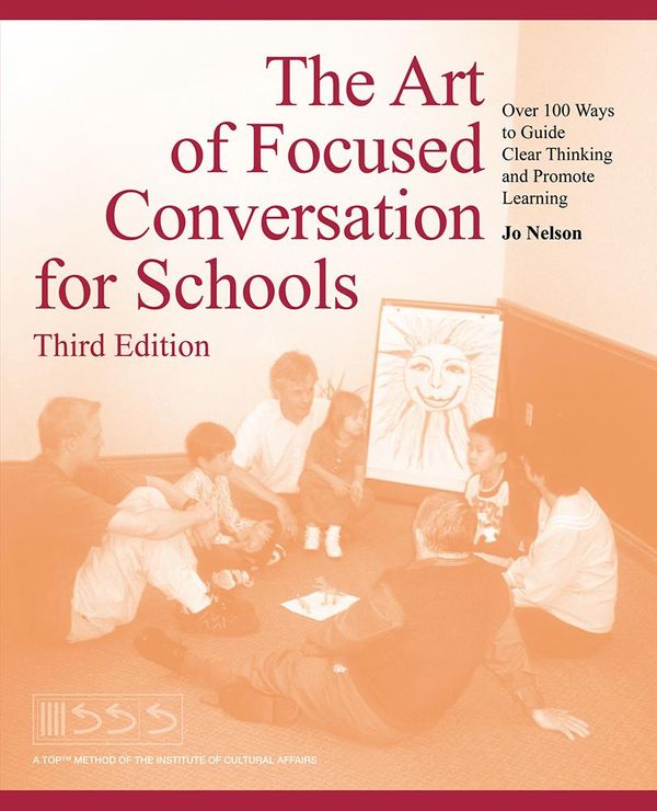 Cover Art for 9781491703625, The Art of Focused Conversation for Schools, Third Edition by Jo Nelson