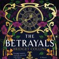 Cover Art for 9780063090347, The Betrayals by Bridget Collins