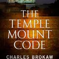 Cover Art for 9780765328717, The Temple Mount Code by Charles Brokaw