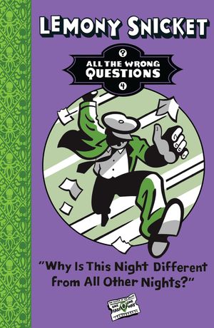 Cover Art for 9781405282154, Why Is This Night Different from All Other Nights? (All The Wrong Questions) by Lemony Snicket