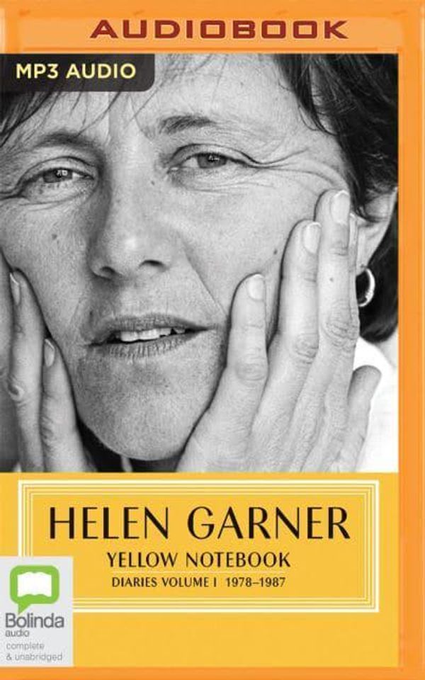 Cover Art for 9781867518570, Yellow Notebook: Diaries Volume I 1978-1987 by Helen Garner