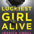 Cover Art for 9781509814800, Luckiest Girl Alive by Jessica Knoll